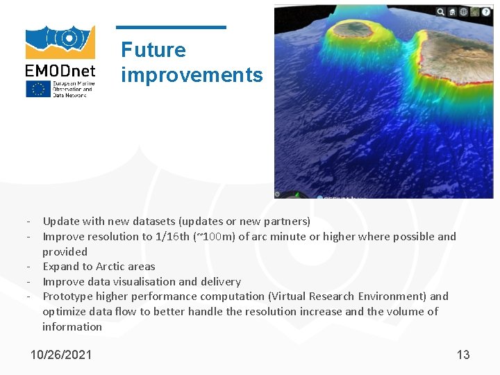 Future improvements - Update with new datasets (updates or new partners) - Improve resolution