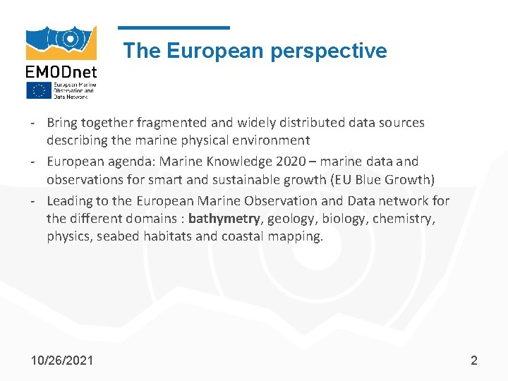 The European perspective - Bring together fragmented and widely distributed data sources describing the
