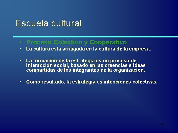 Escuela cultural • Proceso Colectivo y Cooperativo • La cultura esta arraigada en la