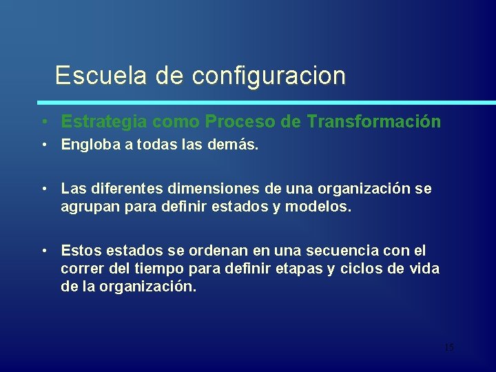 Escuela de configuracion • Estrategia como Proceso de Transformación • Engloba a todas las