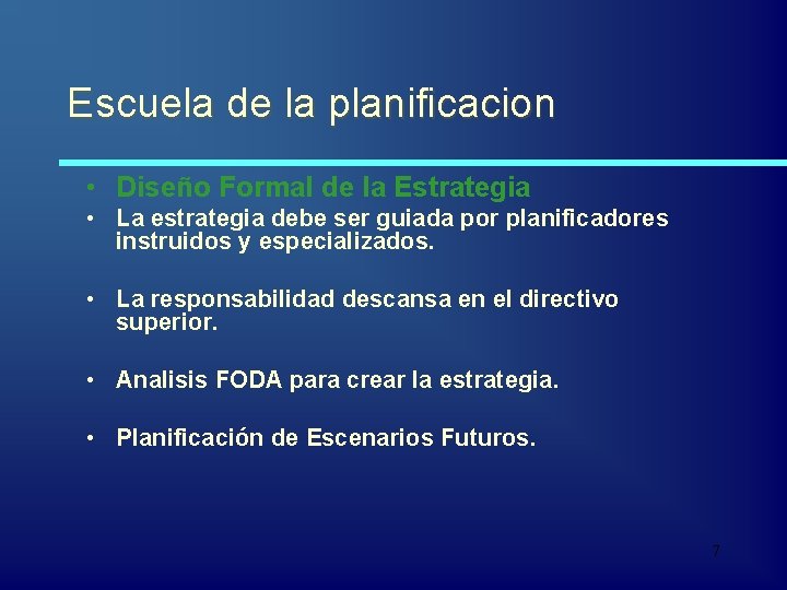 Escuela de la planificacion • Diseño Formal de la Estrategia • La estrategia debe