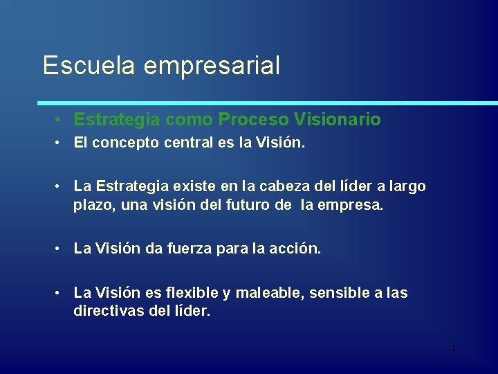 Escuela empresarial • Estrategia como Proceso Visionario • El concepto central es la Visión.