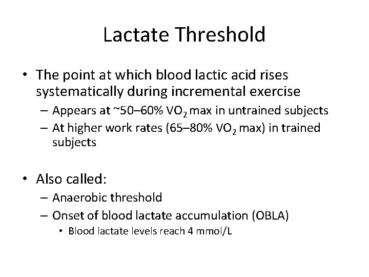 Metabolic Responses to Exercise: Influence of Duration and Intensity Lactate Threshold • The point