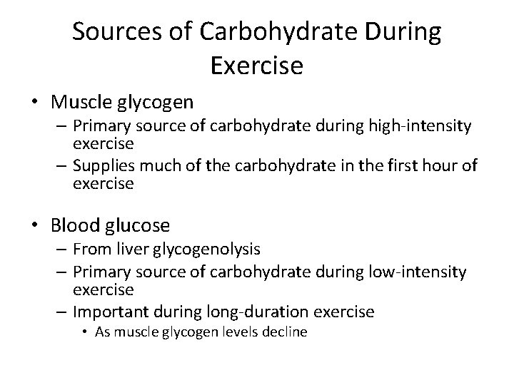 Factors Governing Fuel Selection Sources of Carbohydrate During Exercise • Muscle glycogen – Primary