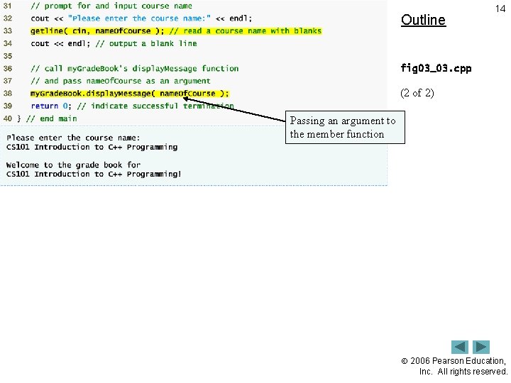 Outline 14 fig 03_03. cpp (2 of 2) Passing an argument to the member