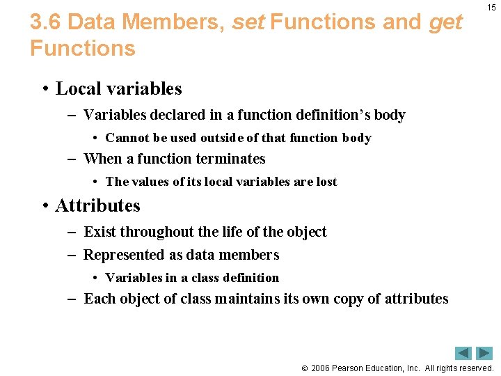 3. 6 Data Members, set Functions and get Functions 15 • Local variables –