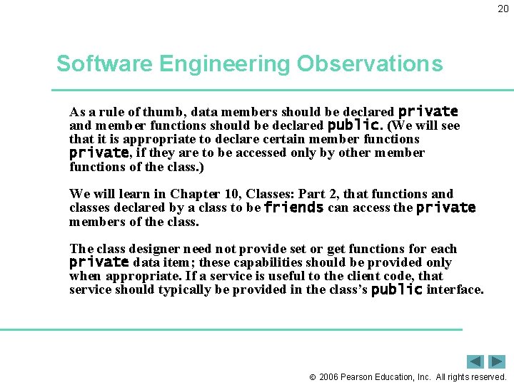 20 Software Engineering Observations As a rule of thumb, data members should be declared