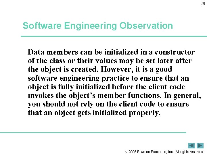26 Software Engineering Observation Data members can be initialized in a constructor of the
