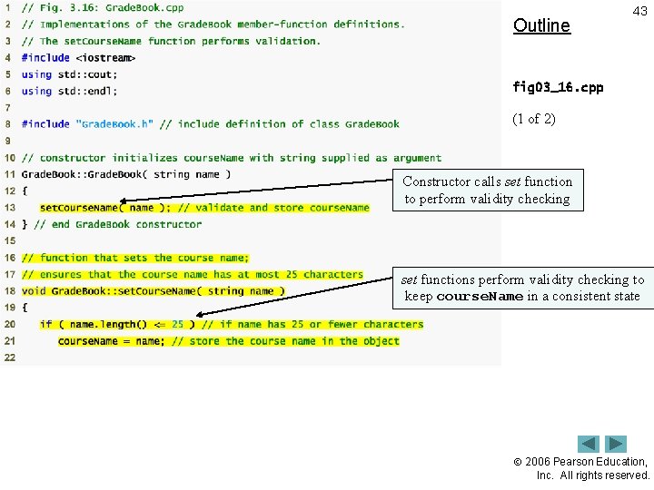Outline 43 fig 03_16. cpp (1 of 2) Constructor calls set function to perform