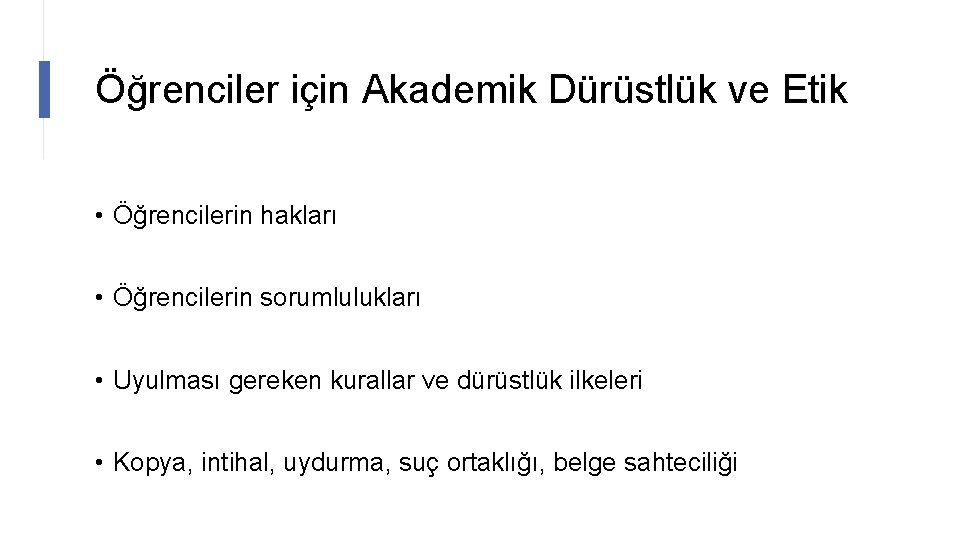 Öğrenciler için Akademik Dürüstlük ve Etik • Öğrencilerin hakları • Öğrencilerin sorumlulukları • Uyulması