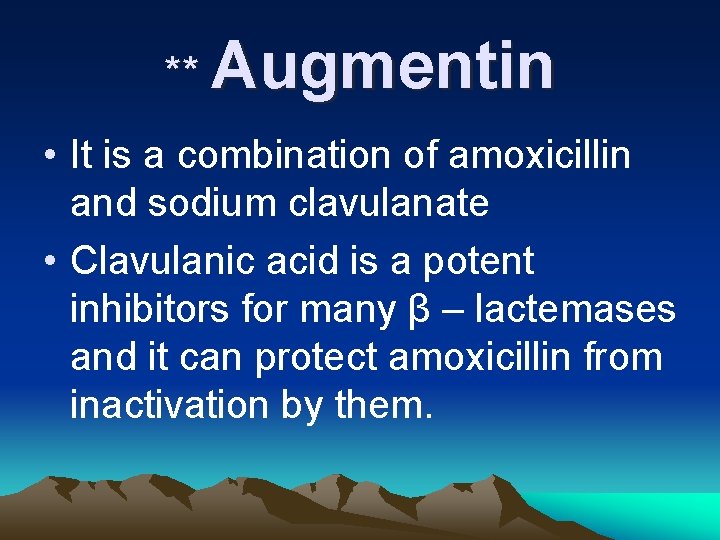 ** Augmentin • It is a combination of amoxicillin and sodium clavulanate • Clavulanic