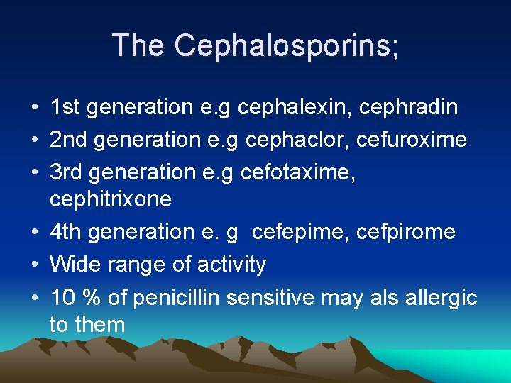 The Cephalosporins; • 1 st generation e. g cephalexin, cephradin • 2 nd generation