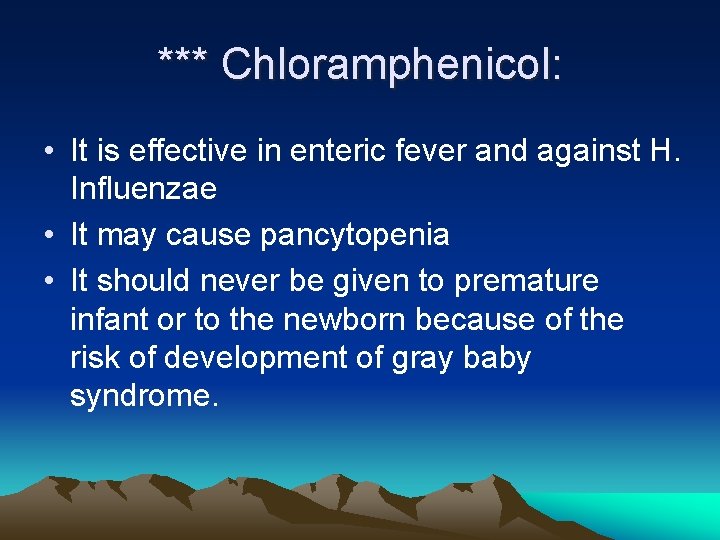 *** Chloramphenicol: • It is effective in enteric fever and against H. Influenzae •