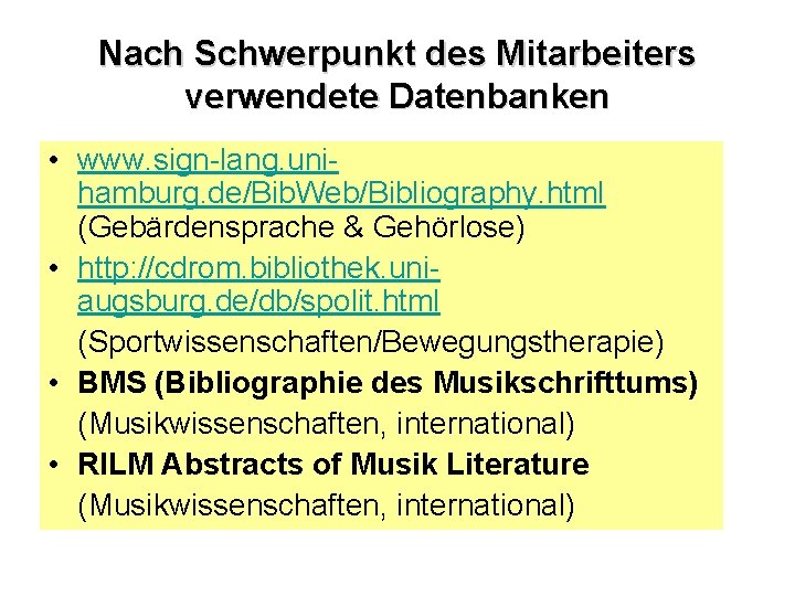 Nach Schwerpunkt des Mitarbeiters verwendete Datenbanken • www. sign-lang. unihamburg. de/Bib. Web/Bibliography. html (Gebärdensprache