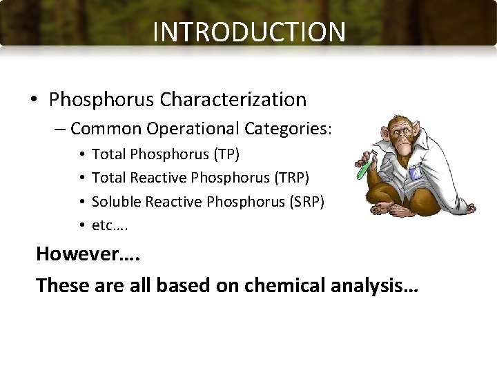 INTRODUCTION • Phosphorus Characterization – Common Operational Categories: • • Total Phosphorus (TP) Total