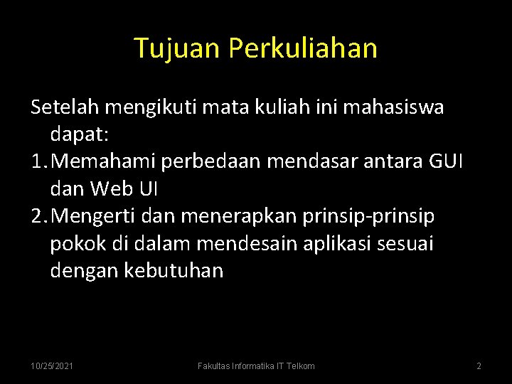 Tujuan Perkuliahan Setelah mengikuti mata kuliah ini mahasiswa dapat: 1. Memahami perbedaan mendasar antara Tujuan Perkuliahan Setelah mengikuti mata kuliah ini mahasiswa dapat: 1. Memahami perbedaan mendasar antara