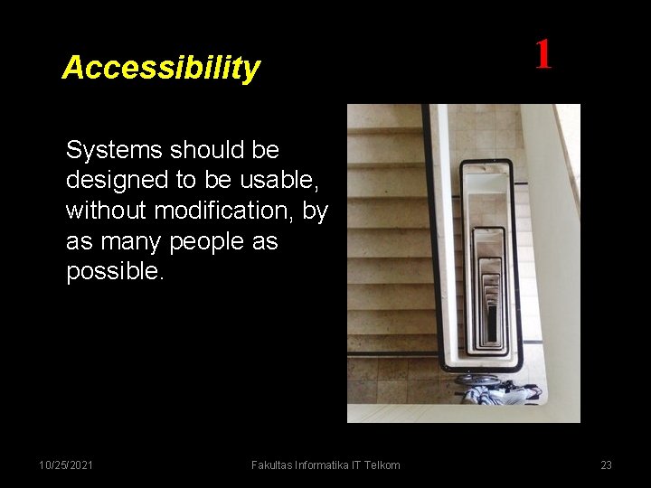 Accessibility 1 Systems should be designed to be usable, without modification, by as many Accessibility 1 Systems should be designed to be usable, without modification, by as many