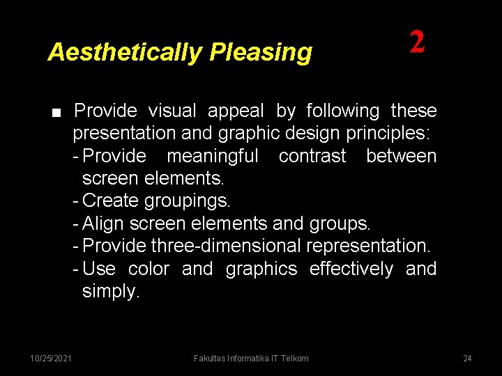 Aesthetically Pleasing 2 ■ Provide visual appeal by following these presentation and graphic design Aesthetically Pleasing 2 ■ Provide visual appeal by following these presentation and graphic design