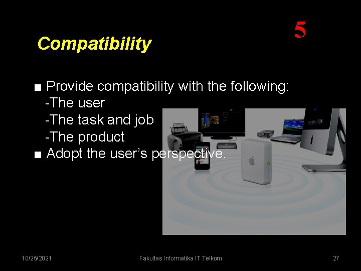 Compatibility 5 ■ Provide compatibility with the following: -The user -The task and job Compatibility 5 ■ Provide compatibility with the following: -The user -The task and job