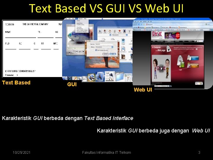 Text Based VS GUI VS Web UI Text Based GUI Web UI Karakteristik GUI Text Based VS GUI VS Web UI Text Based GUI Web UI Karakteristik GUI