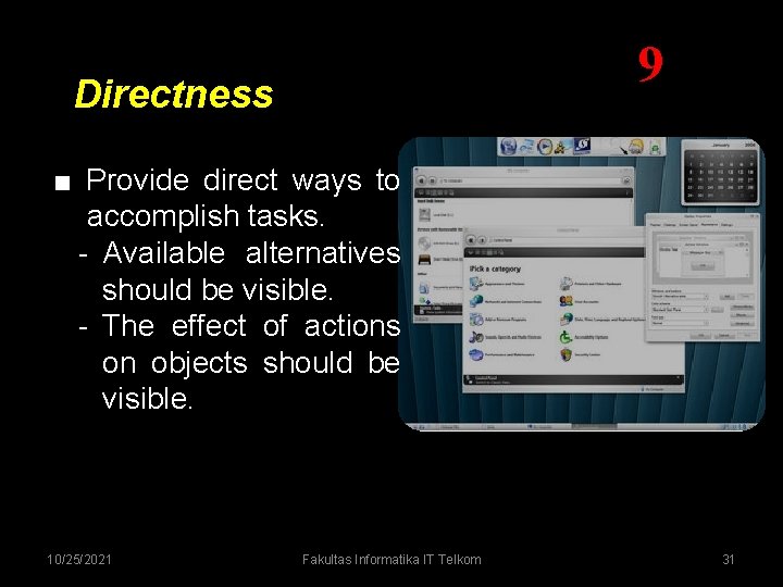 9 Directness ■ Provide direct ways to accomplish tasks. - Available alternatives should be 9 Directness ■ Provide direct ways to accomplish tasks. - Available alternatives should be