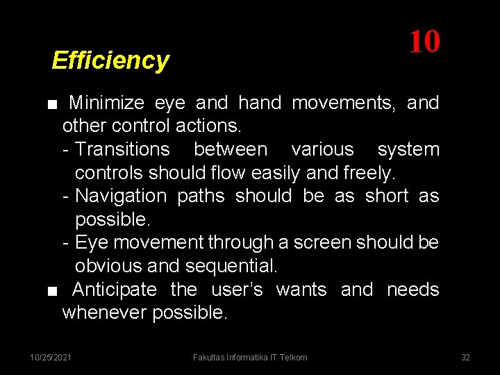 10 Efficiency ■ Minimize eye and hand movements, and other control actions. - Transitions 10 Efficiency ■ Minimize eye and hand movements, and other control actions. - Transitions