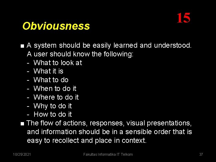 Obviousness 15 ■ A system should be easily learned and understood. A user should Obviousness 15 ■ A system should be easily learned and understood. A user should