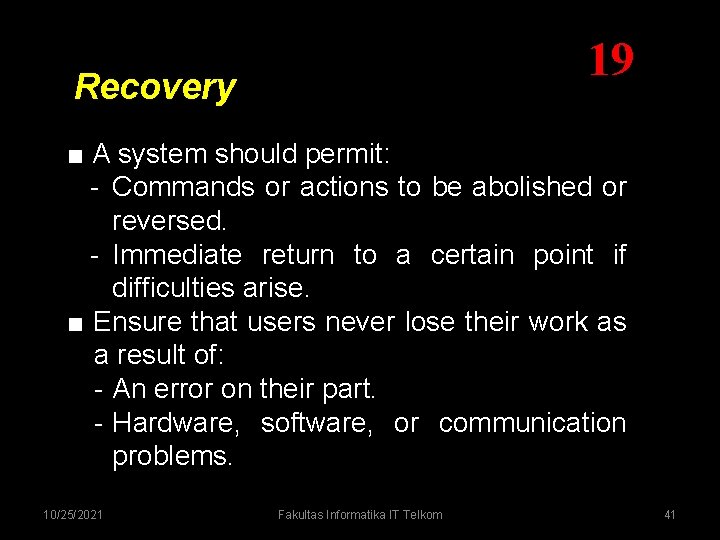 19 Recovery ■ A system should permit: - Commands or actions to be abolished 19 Recovery ■ A system should permit: - Commands or actions to be abolished
