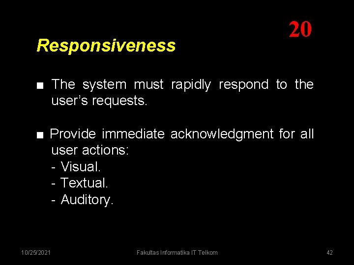 Responsiveness 20 ■ The system must rapidly respond to the user’s requests. ■ Provide Responsiveness 20 ■ The system must rapidly respond to the user’s requests. ■ Provide