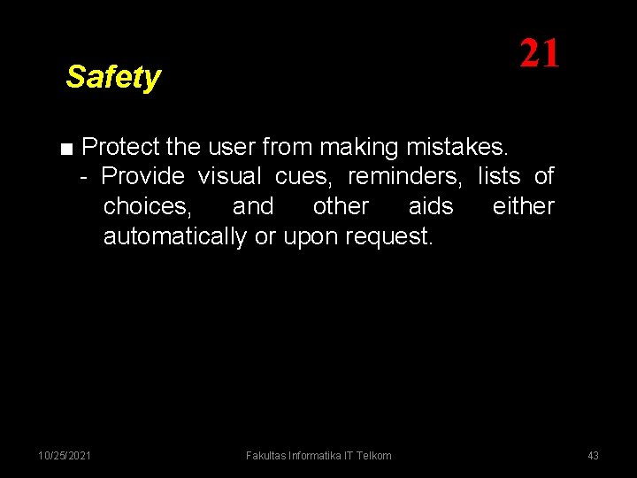 21 Safety ■ Protect the user from making mistakes. - Provide visual cues, reminders, 21 Safety ■ Protect the user from making mistakes. - Provide visual cues, reminders,