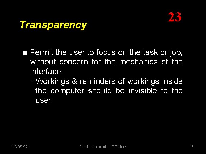 Transparency 23 ■ Permit the user to focus on the task or job, without Transparency 23 ■ Permit the user to focus on the task or job, without