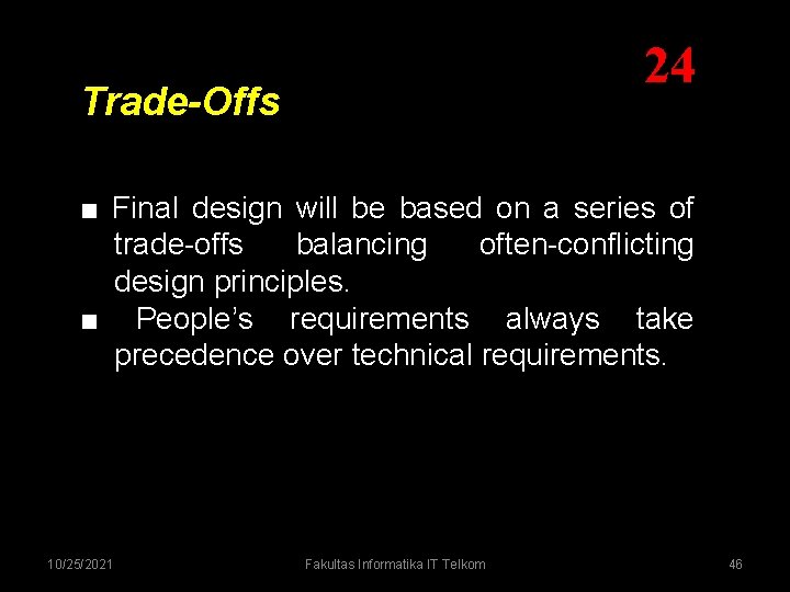 24 Trade-Offs ■ Final design will be based on a series of trade-offs balancing 24 Trade-Offs ■ Final design will be based on a series of trade-offs balancing
