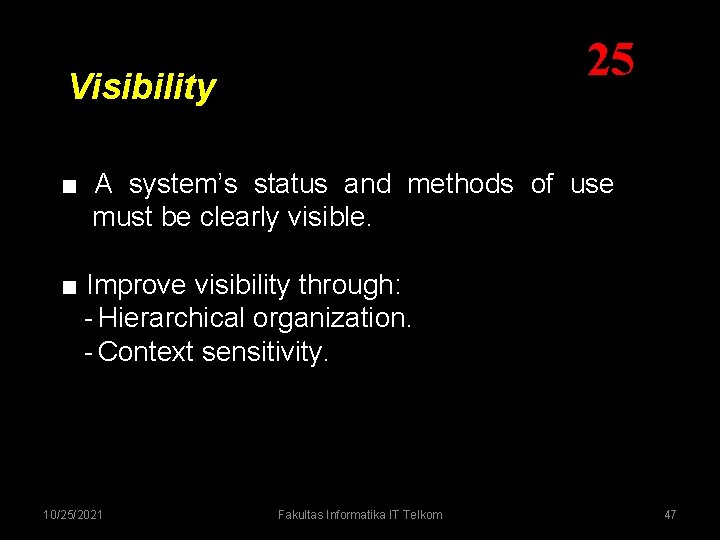 25 Visibility ■ A system’s status and methods of use must be clearly visible. 25 Visibility ■ A system’s status and methods of use must be clearly visible.