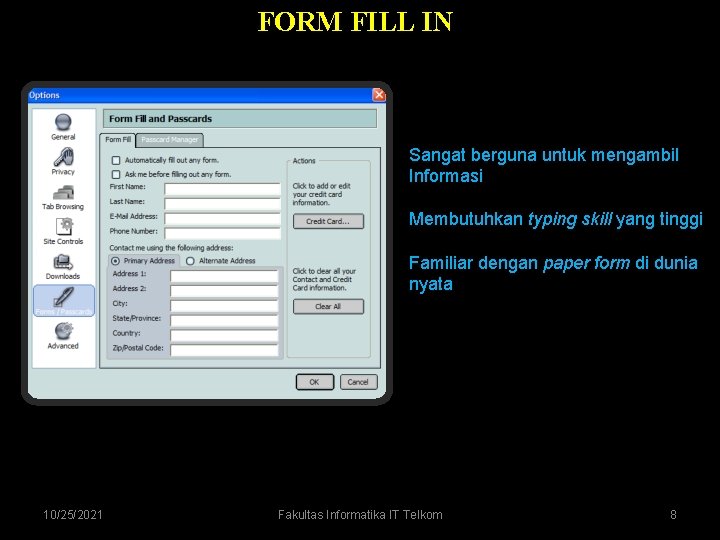 FORM FILL IN Sangat berguna untuk mengambil Informasi Membutuhkan typing skill yang tinggi Familiar FORM FILL IN Sangat berguna untuk mengambil Informasi Membutuhkan typing skill yang tinggi Familiar