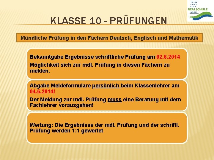 KLASSE 10 - PRÜFUNGEN Mündliche Prüfung in den Fächern Deutsch, Englisch und Mathematik Bekanntgabe