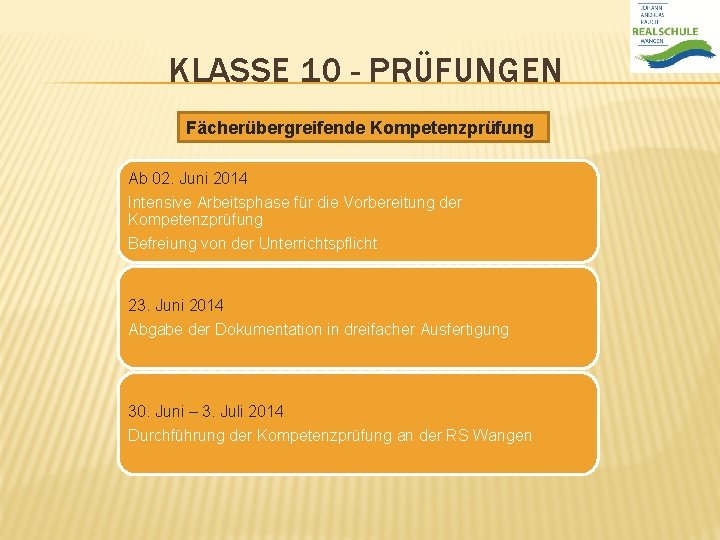 KLASSE 10 - PRÜFUNGEN Fächerübergreifende Kompetenzprüfung Kompezprüfung Ab 02. Juni 2014 Intensive Arbeitsphase für