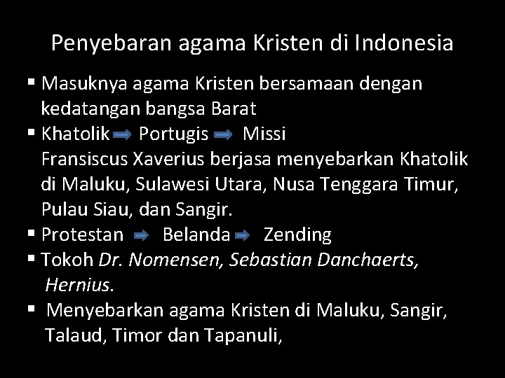 Penyebaran agama Kristen di Indonesia § Masuknya agama Kristen bersamaan dengan kedatangan bangsa Barat