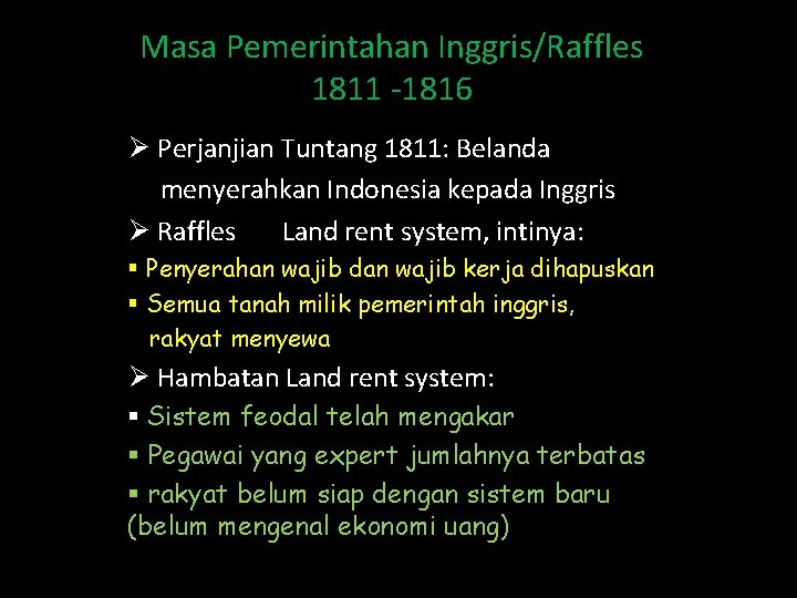 Masa Pemerintahan Inggris/Raffles 1811 -1816 Ø Perjanjian Tuntang 1811: Belanda menyerahkan Indonesia kepada Inggris