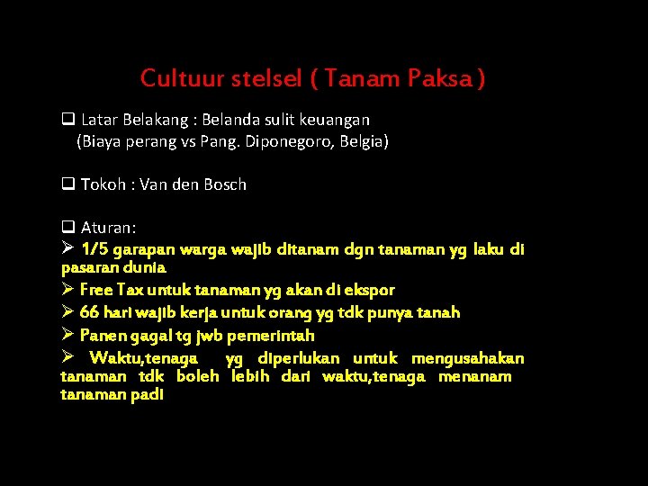 Cultuur stelsel ( Tanam Paksa ) q Latar Belakang : Belanda sulit keuangan (Biaya