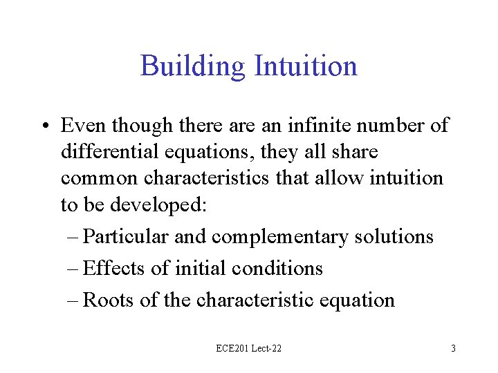 Building Intuition • Even though there an infinite number of differential equations, they all