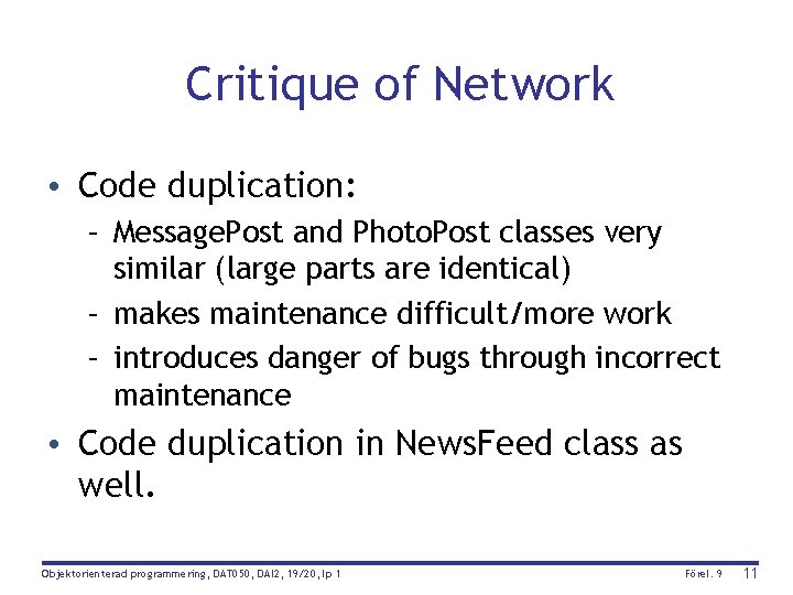 Critique of Network • Code duplication: – Message. Post and Photo. Post classes very