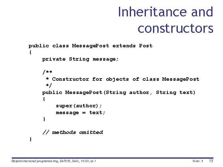 Inheritance and constructors public class Message. Post extends Post { private String message; /**