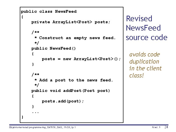 public class News. Feed { private Array. List<Post> posts; /** * Construct an empty