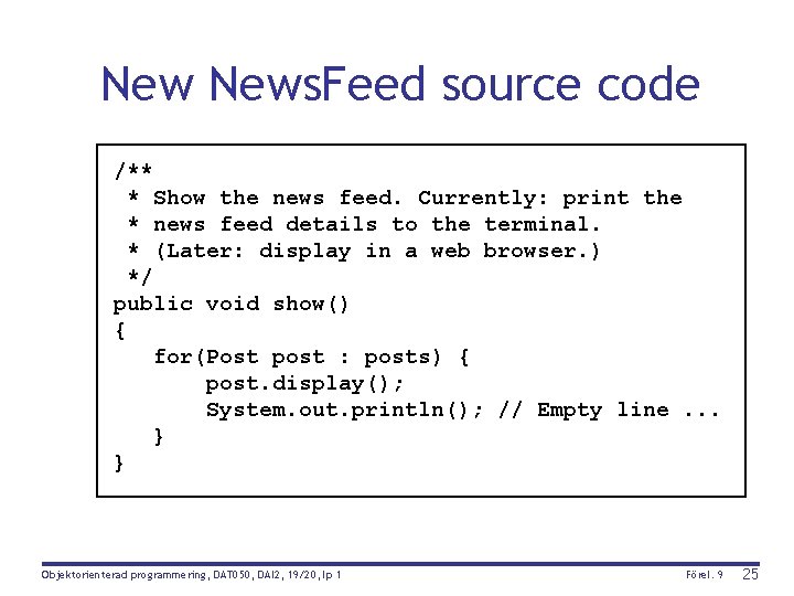 New News. Feed source code /** * Show the news feed. Currently: print the