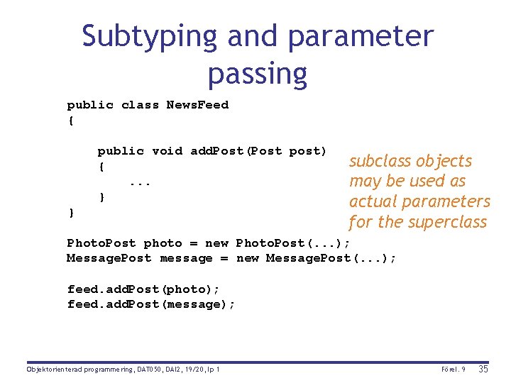 Subtyping and parameter passing public class News. Feed { public void add. Post(Post post)