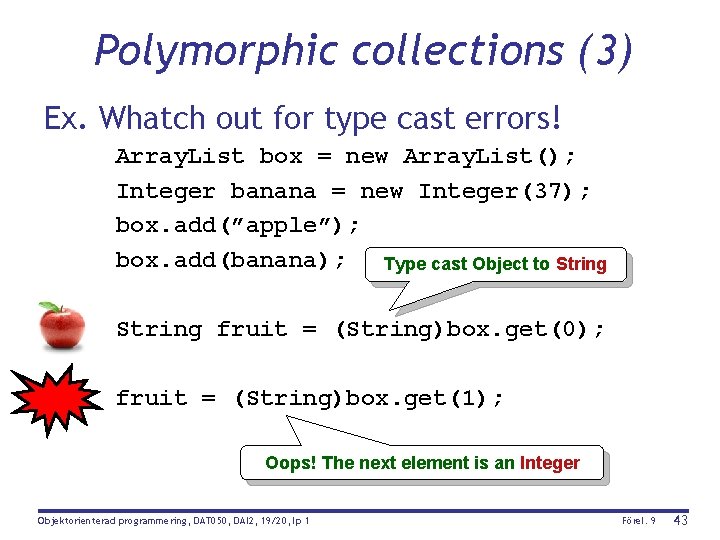 Polymorphic collections (3) Ex. Whatch out for type cast errors! Array. List box =