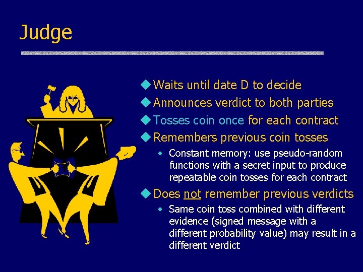 Judge u Waits until date D to decide u Announces verdict to both parties