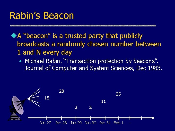 Rabin’s Beacon u. A “beacon” is a trusted party that publicly broadcasts a randomly