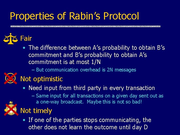 Properties of Rabin’s Protocol Fair • The difference between A’s probability to obtain B’s