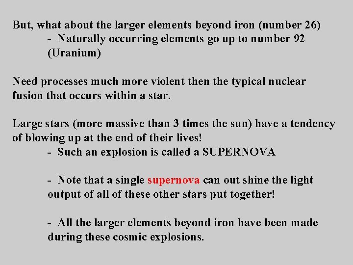 But, what about the larger elements beyond iron (number 26) - Naturally occurring elements